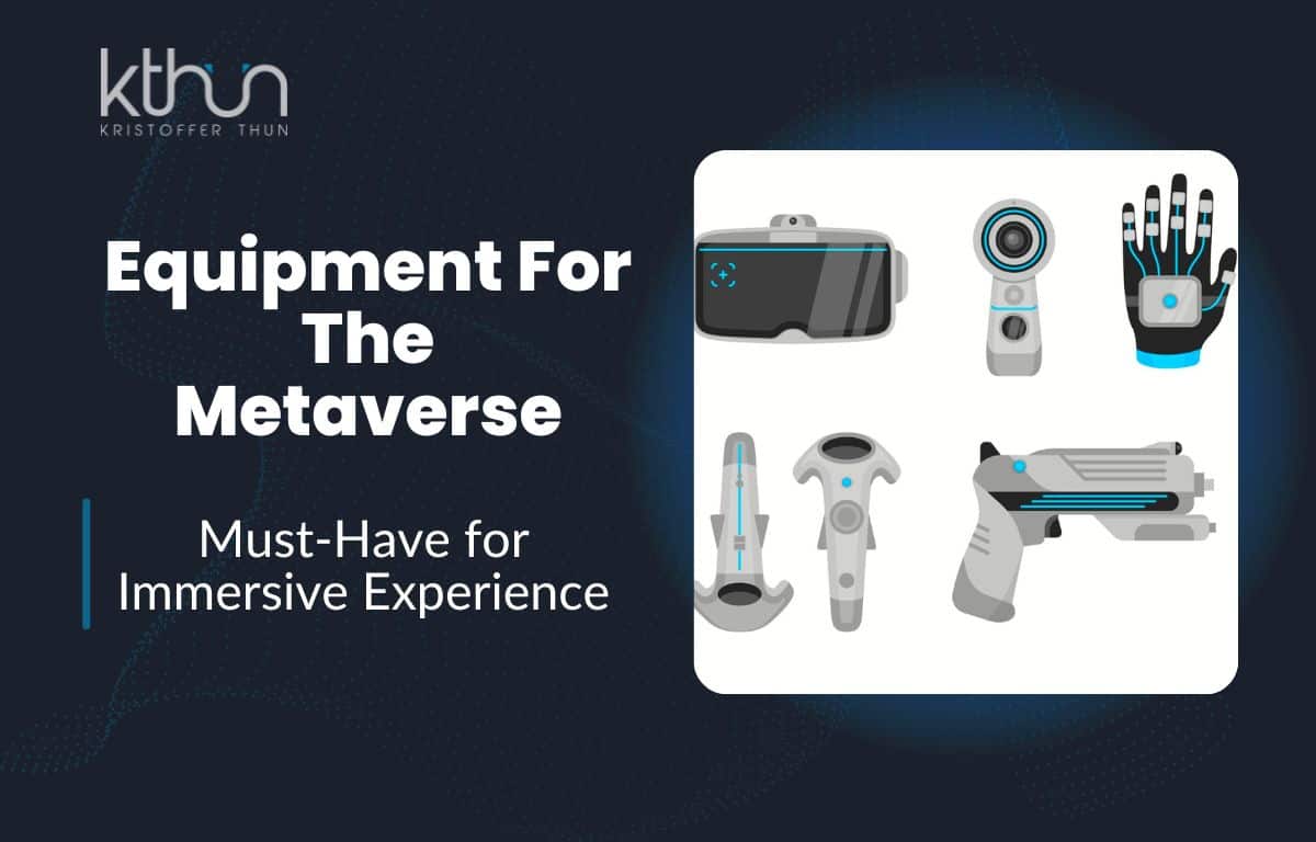 MustHave Metaverse Equipment for Immersive Experiences Kristoffer Thun