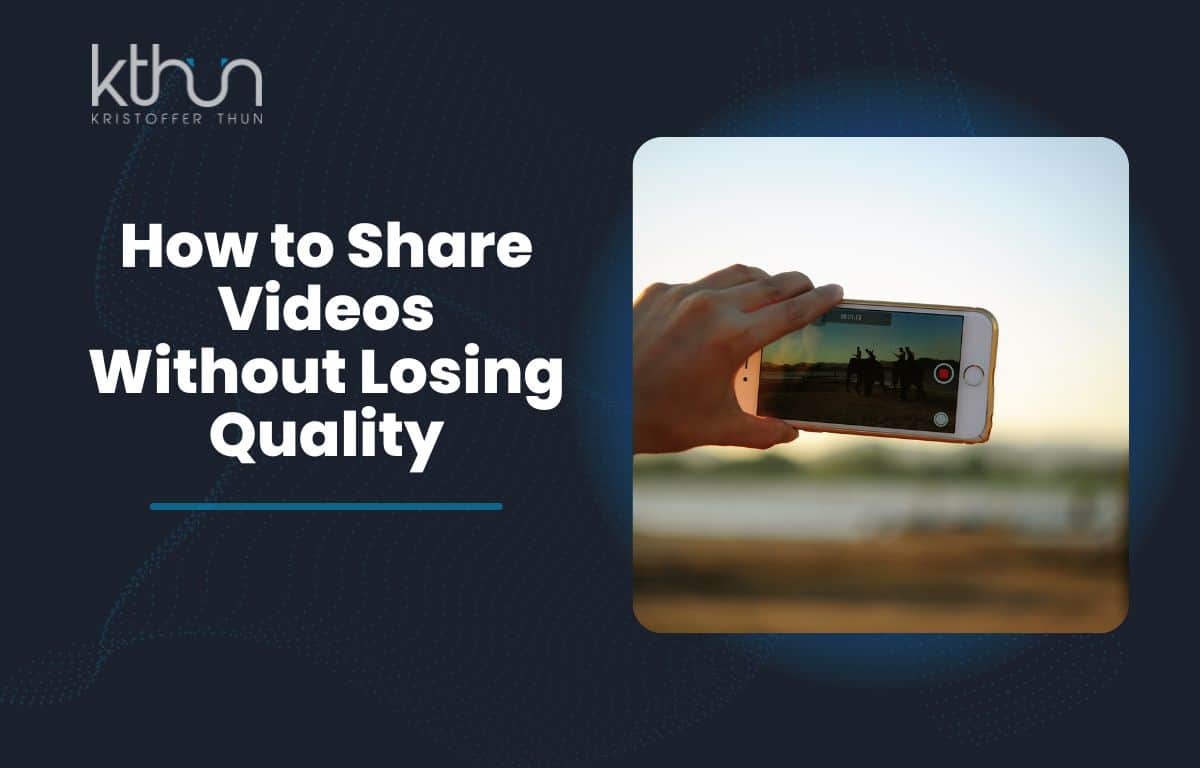 5 Ways How to Send Videos Without Losing Quality in 2024 Kristoffer Thun
