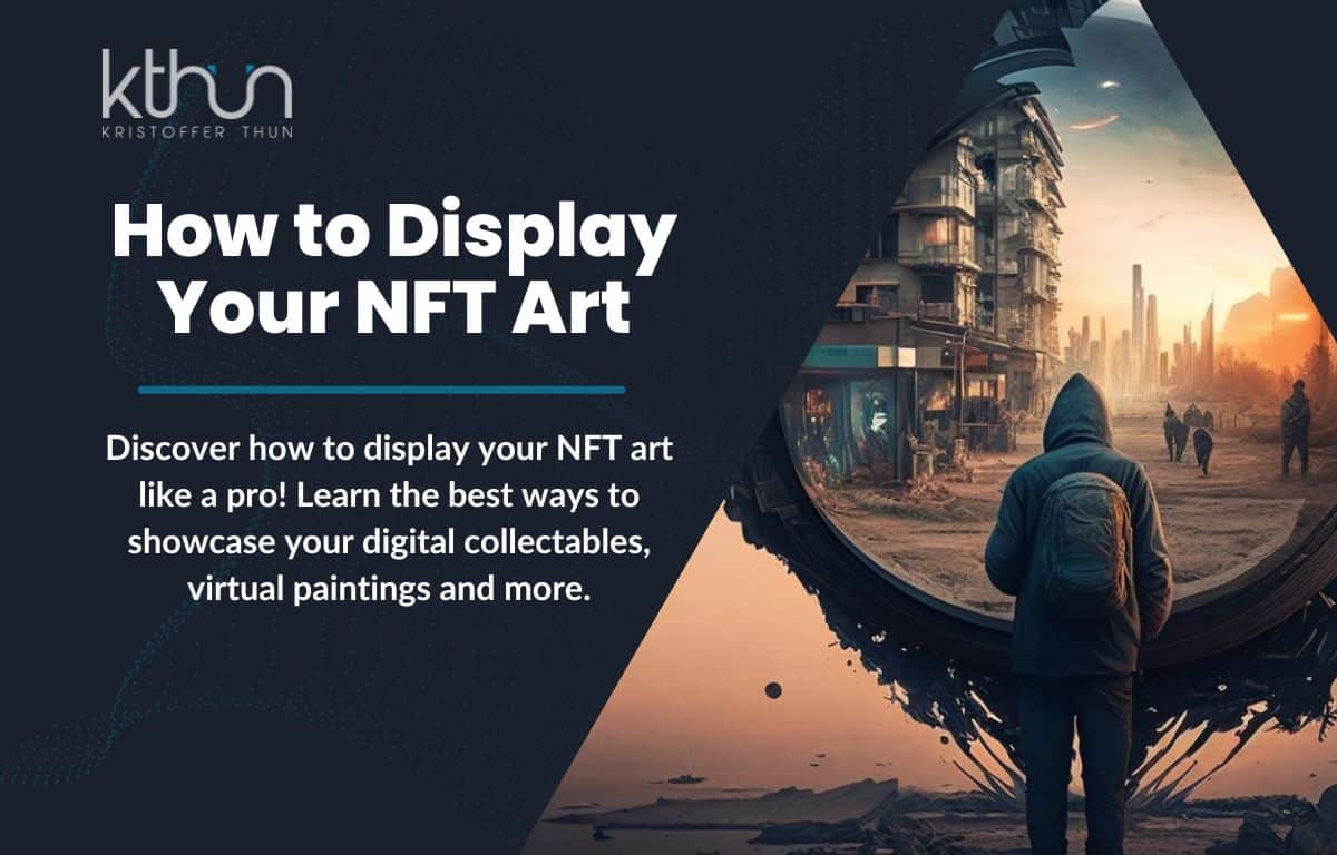 How to Display NFT Art in 2023 A Comprehensive Guide Kristoffer Thun