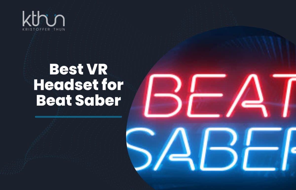 Best VR Headset for Beat Saber in 2023 Kristoffer Thun