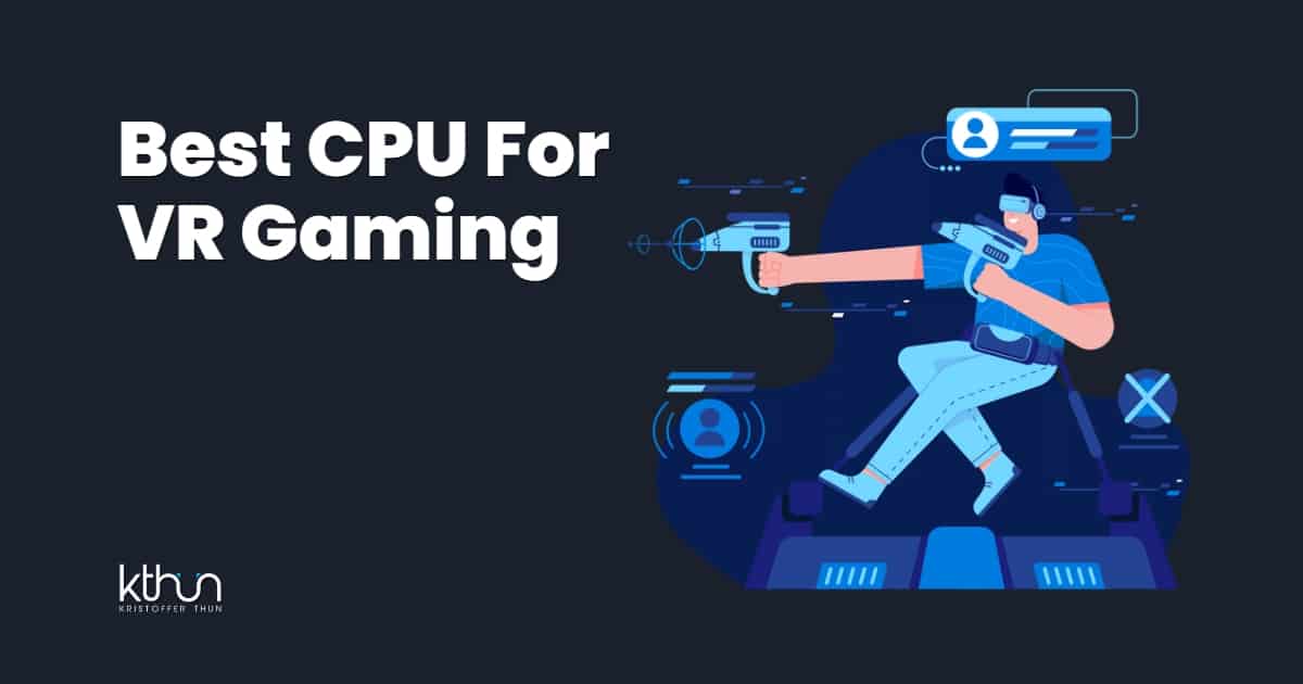 Best CPU for VR in 2024 Kristoffer Thun