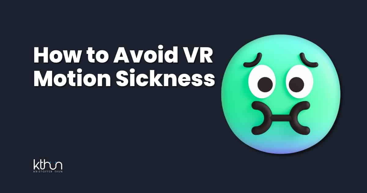 7 Tips On How To VR Motion Sickness Kristoffer Thun