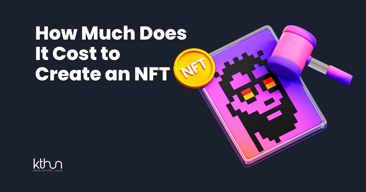 How Much Does It Cost to Create an NFT in 2024? Kristoffer Thun
