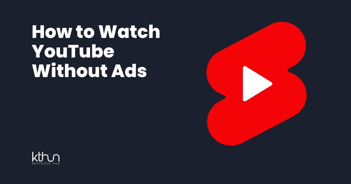 How to Watch YouTube Without Ads in 2024 5 Easy Ways Kristoffer Thun