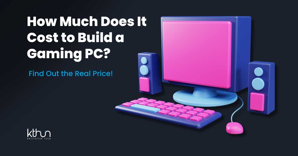 How Much Does It Cost to Build a Gaming PC? - Kristoffer Thun