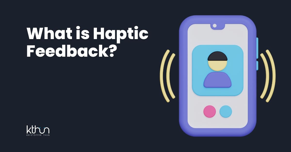 What Is Haptic Feedback A Comprehensive Guide Kristoffer Thun