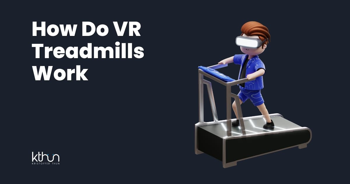 How Do VR Treadmills Work? Kristoffer Thun